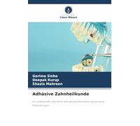 Adhäsive Zahnheilkunde: Ein umfassender Überblick über aktuelle Konzepte und klinische Anwendungen