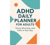 ADHD 90-Day Planner for Adults: Focus, Calm and Structure in Your Day