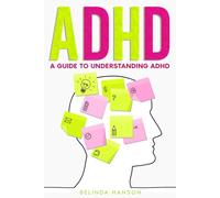 ADHD: A Guide to Understanding ADHD
