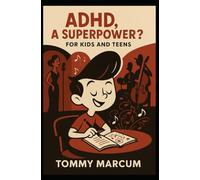 ADHD, A Superpower?: Kid's and Teens