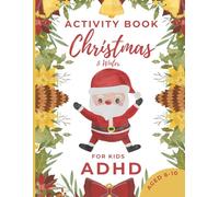 ADHD Activity Book for Kids Aged 6 to 10: Christmas & Winter Games and Activities. Also helpful for dysgraphia, dyslexia, dysorthography, dyscalculia, ... pages to support attention and focus.