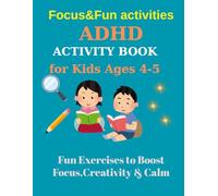 ADHD Activity Book for Kids Ages 4-5: Fun Exercises to Boost Focus, Creativity & Calm