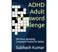 ADHD Adult Crossword Challenge: 100 Focus-Boosting Crossword Puzzles for Adults