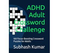 ADHD Adult Crossword Challenge: 100 Focus-Boosting Crossword Puzzles for Adults