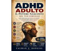 ADHD ADULTO: Il potere nascosto del tuo cervello
