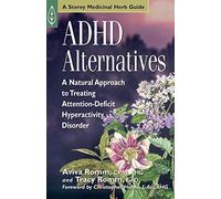ADHD Alternatives: A Natural Approach to Treating Attention Deficit Hyperactivity Disorder (Medicinal Herb Guide)