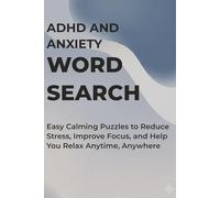ADHD and Anxiety Word Search: Easy Calming Puzzles to Reduce Stress, Improve Focus, and Help You Relax Anytime, Anywhere (ADHD Word Search Series - Complete Collection)