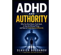 ADHD and Authority: Why You Shut Down, Push Back, or Say the Wrong Thing and How to Finally Respond Differently (ADHD Performance & Dopamine Reset Series)