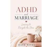 ADHD and Marriage: How to Rebuild Trust, Restore Connection, and Build a Partnership That Works for Both of You