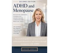 ADHD and Menopause 2nd Edition: Navigating Hormonal Change with Understanding, Compassion and Practical Tools