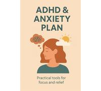 ADHD & Anxiety Plan: Effective techniques for everyday peace