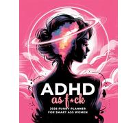 ADHD As F*ck 2026 Funny Planner for Smart Ass Women: Two Page Weekly and Monthly Organizer with Motivational Swear Word Affirmations