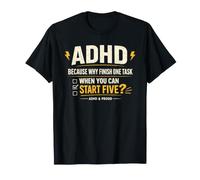 ADHD Because Why Finish One Task When You Can Start Five Camiseta