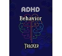 ADHD Behavior Tracker: A Daily Tracking Journal to Monitor Habits Behavior Focus Emotional Accountability and Positive Daily Progress for ADHD Management Progress for Kids and Adults