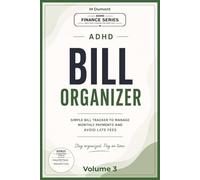 ADHD BILL ORGANIZER: Monthly Payment Tracker for Adults, Friendly Budget Planner, Due Date Logbook, Expense verifier, Money Management Workbook (ADHD finance management)