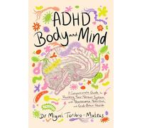 ADHD Body and Mind: A Compassionate Guide to Rewilding Your Nervous System with Neuroscience, Nutrition, and Gut-Brain Health