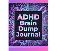 ADHD Brain Dump Journal: Ultimate Neurodiversity Planner for Focus, Task Prioritization and Mental Clarity. Daily Executive Functioning Tool for Adults.