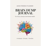 ADHD Brain Dump Journal: Undated Weekly Planner for Focus, Overthinking & Anxiety Relief