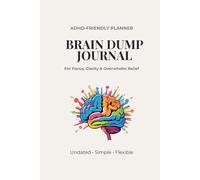 ADHD Brain Dump Journal: Undated Weekly Planner for Focus, Overthinking & Anxiety Relief