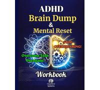 ADHD Brain Dump & Mental Reset Workbook: Stop Overthinking, Overcome Task Paralysis, Improve Focus & Build Simple Habits That Actually Stick