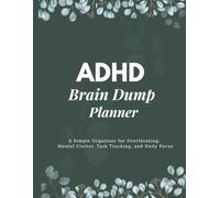 ADHD Brain Dump Planner A Simple Organizer for Overthinking, Mental Clutter, Task Tracking, and Daily Focus
