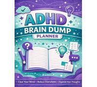 ADHD Brain Dump Planner: Clear Mental Clutter, Organize Your Thoughts, Reduce Overwhelm & Improve Focus.