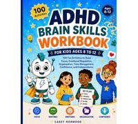 ADHD Brain Skills Workbook for Kids Ages 8 to 12: 100 Fun Activities to Build Focus,Emotional Regulation,Organization,Time Management,Confidence and Independence