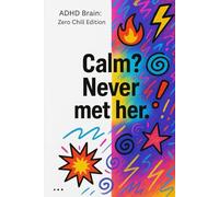 ADHD Brain: Zero Chill / Maximum Chaos Edition: A Funny Lined Notebook for ADHD, Overthinkers & Creative Chaos Minds (6x9, 110 Pages)
