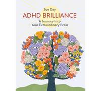 ADHD Brilliance: A Journey Into Your Extraordinary Brain