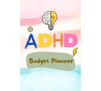 ADHD Budget Planner: An ADHD-Friendly Financial Organizer for Adults with Neurodivergent Minds, Monthly Budget Notebook, Bill Payment Management, ... Financial Overview, Color-Coded Sections