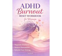 ADHD Burnout Reset Workbook for Women: Simple Daily Tools to Regulate Emotions, Reduce Overwhelm, and Rebuild Your Energy