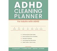 ADHD Cleaning and Organizing Planner: A Brain-Friendly Workbook for Adults - 52 Weekly Checklists, 7 Zone Guides, Habit Tracker, and Daily Cleaning Lists - Undated, Start Anytime, No Overwhelm