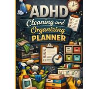 ADHD Cleaning and Organizing Planner: A Colorful Cleaning Schedule & Checklist Workbook for Every Space and more