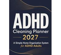ADHD Cleaning Planner 2027 For Adults: A Simple Home Organization System with Daily Resets, Cleaning Schedules, Zone Cleaning, Checklists, Decluttering Strategies and Year-Round Planning