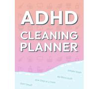 ADHD Cleaning Planner: A 52-Week Guided System to Clean, Declutter, and Maintain Your Home