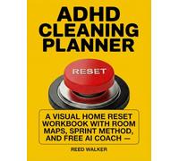 ADHD Cleaning Planner: A Visual Home Reset Workbook with Room Maps, Sprint Method, and Free AI Coach - Start in 5 Minutes (The ADHD Series)