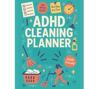 ADHD Cleaning Planner: Daily, Weekly, Monthly Checklists, Chore Charts, Zone Cleaning, Declutter Challenges & Home Maintenance Organizer for Neurodivergent Minds