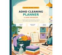 ADHD Cleaning Planner: Executive Dysfunction Home Organization Workbook for Neurodivergent Adults: A Low-Stress, Dopamine-Friendly Guide to Decluttering and Keeping a Clean Home