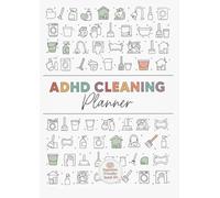 ADHD Cleaning Planner for Adults - Flexible Undated Daily, Weekly & Monthly Chore Tracker - Home Organization Notebook for Routine, Family Tasks & ... and Build Lasting Home Organization Habits