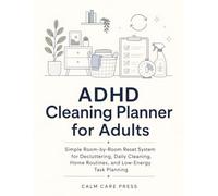 ADHD Cleaning Planner for Adults: Simple Room-by-Room Reset System for Decluttering, Daily Cleaning, Home Routines, and Low-Energy Task Planning
