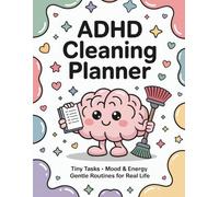 ADHD Cleaning Planner for Women: Tiny Tasks, Simple Routines, Mood & Energy Tracking, and Easy Decluttering Tools: Weekly & Daily Cleaning Pages, ... Wins, Task Activation, and Room Checklists