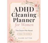 ADHD Cleaning Planner for Women: Your 52-W oom Pile Reset, Zone by Zone, Without the Shame, Undated, Gift Edition