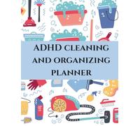ADHD Cleaning Planner: Room by room cleaning checklist, daily room by room cleaning checklist, weekly room by room cleaning checklist, monthly room by room cleaning checklist, quarterly room by room cleaning checklist, yearly/annually cleaning checklist