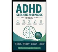 ADHD Cleaning Workbook: Simple Systems for a Cleaner, Calmer Home