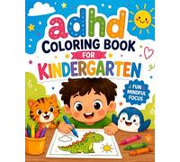 ADHD Coloring Book for Kindergarten: Boost Focus, Reduce Restlessness & Build Calm Through Simple Creative Play Ages 4-8