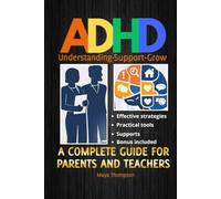 Adhd - Complete guide for parents and teachers - Practical tools and effective strategies to support children and young people at home and at school