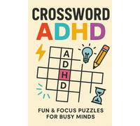 ADHD CROSSWORD: Boost Focus & Fun with Engaging Crossword Puzzles for Active Minds/ADHD/OCD/6x9 inches, 50+ puzzles... gift for Vacation, Holiday, Birthday