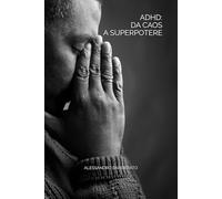 ADHD: Da Caos a Superpotere