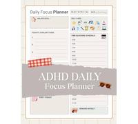 ADHD Daily Focus Planner: A Simple Time-Blocking & Task Diary for Minds to Stay Focused, Organized, and Productive Every Day