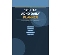 ADHD Daily Planner: 120-Day Structured Daily Organizer for ADHD Adults: With Time Blocking, Priority Lists, Brain Dump Pages, Mood Tracker & Hyperfocus Check-Ins
